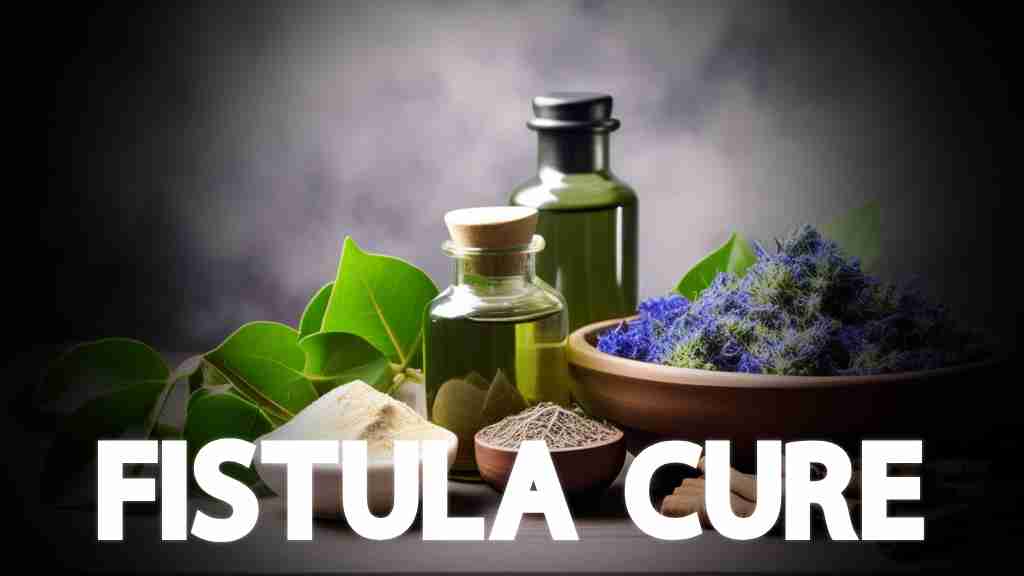 How To Cure Fistula With Ayurveda